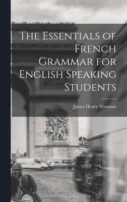 The Essentials of French Grammar for English Speaking Students 1