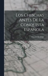 bokomslag Los Chibchas Antes De La Conquista Espaola