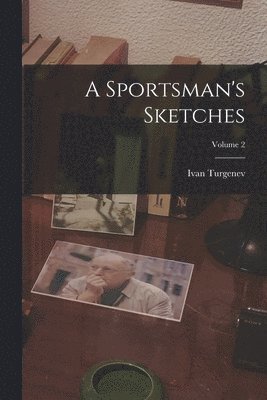 Sportsman's Sketches; Volume 2