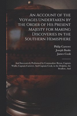John Byron, Cook, John Hawkesworth - Account of the Voyages Undertaken by the Order of His Present Majesty for Making Discoveries in the Southern Hemisphere, Häftad