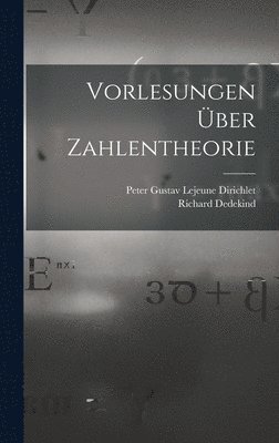 Richard Dedekind, Peter Gustav LeJeune Dirichlet - Vorlesungen Über Zahlentheorie, Inbunden