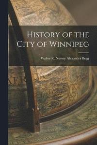 bokomslag History of the City of Winnipeg