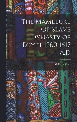 The Mameluke Or Slave Dynasty of Egypt 1260-1517 A.D 1