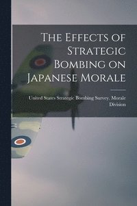 bokomslag Effects of Strategic Bombing on Japanese Morale