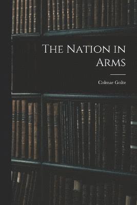Colmar Goltz - Nation in Arms, Häftad