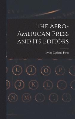 Afro-American Press and Its Editors