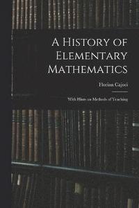 bokomslag A History of Elementary Mathematics