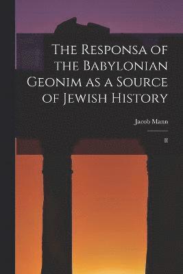 bokomslag The Responsa of the Babylonian Geonim as a Source of Jewish History