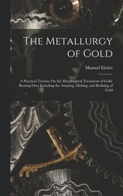 bokomslag The Metallurgy of Gold