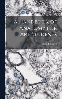 bokomslag A Handbook of Anatomy for Art Students