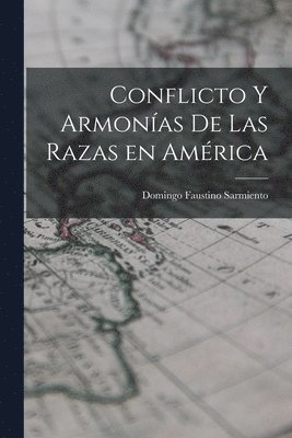 Sarmiento Domingo Faustino, Domingo Faustino, Sarmiento - Conflicto y Armonías de las Razas en América, Häftad