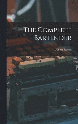 Albert Barnes - Complete Bartender, Inbunden