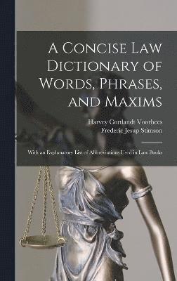 A Concise Law Dictionary of Words, Phrases, and Maxims 1