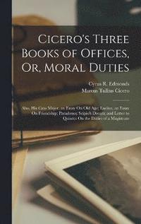 bokomslag Cicero's Three Books of Offices, Or, Moral Duties