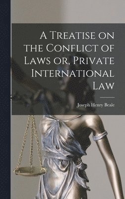 Joseph Henry Beale - Treatise on the Conflict of Laws or, Private International Law, Inbunden