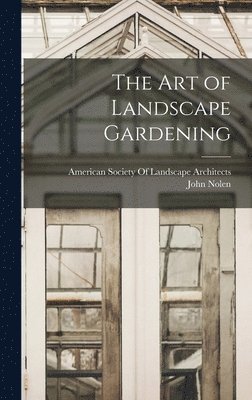 John Nolen - Art of Landscape Gardening, Inbunden