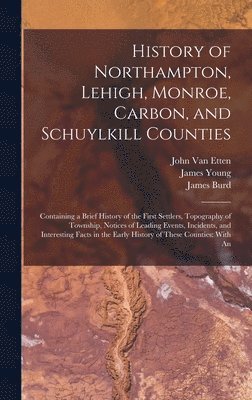 bokomslag History of Northampton, Lehigh, Monroe, Carbon, and Schuylkill Counties