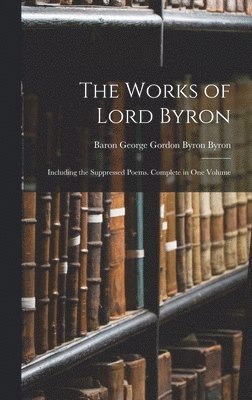 Baron George Gordon Byron Byron - Works of Lord Byron, Inbunden