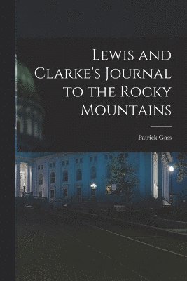 bokomslag Lewis and Clarke's Journal to the Rocky Mountains