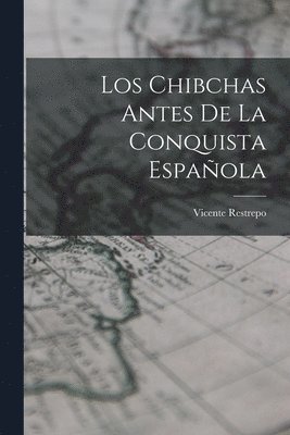 bokomslag Los Chibchas Antes De La Conquista Espaola