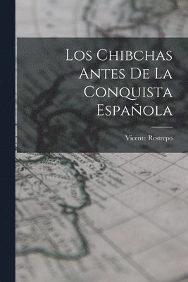 Los Chibchas Antes De La Conquista Espaola 1