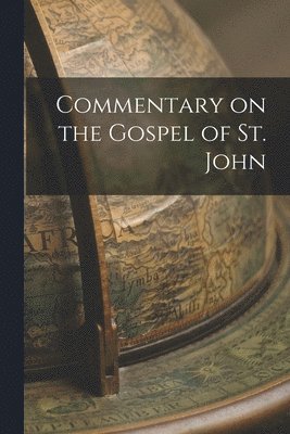 bokomslag Commentary on the Gospel of St. John