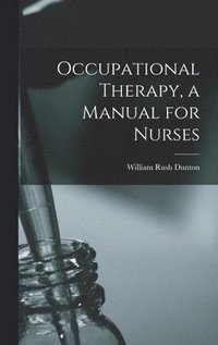 bokomslag Occupational Therapy, a Manual for Nurses