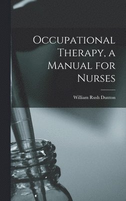 Occupational Therapy, a Manual for Nurses 1