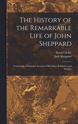 History of the Remarkable Life of John Sheppard