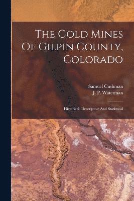 The Gold Mines Of Gilpin County, Colorado 1