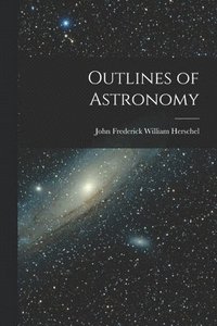 bokomslag Outlines of Astronomy