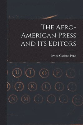 Afro-American Press and Its Editors