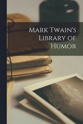Mark Twain's Library of Humor 1