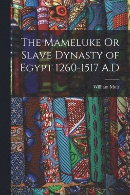 The Mameluke Or Slave Dynasty of Egypt 1260-1517 A.D 1