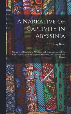 bokomslag A Narrative of Captivity in Abyssinia