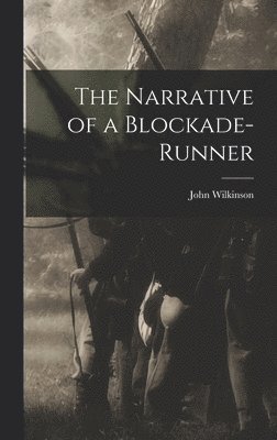 John Wilkinson - Narrative of a Blockade-Runner, Inbunden