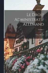 bokomslag Le Droit Administratif Allemand; Volume 1