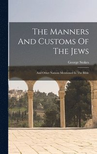 bokomslag The Manners And Customs Of The Jews