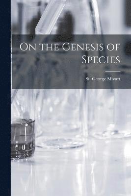 St George Mivart, St. George Mivart - On the Genesis of Species, Häftad