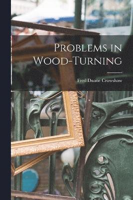 Fred Duane Crawshaw - Problems in Wood-Turning, Häftad