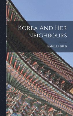 Isabella Bird - Korea And Her Neighbours, Inbunden