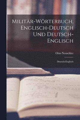 Militr-Wrterbuch, Englisch-Deutsch Und Deutsch-Englisch 1