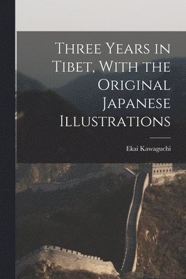 Three Years in Tibet, With the Original Japanese Illustrations 1