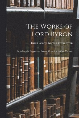 Baron George Gordon Byron Byron - Works of Lord Byron, Häftad