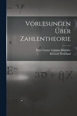 Richard Dedekind, Peter Gustav LeJeune Dirichlet - Vorlesungen Über Zahlentheorie, Häftad