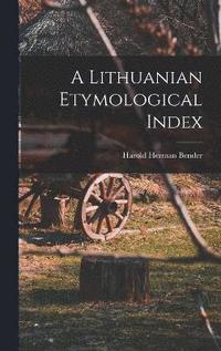 bokomslag A Lithuanian Etymological Index