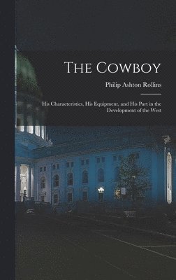 Philip Ashton Rollins - Cowboy, Inbunden