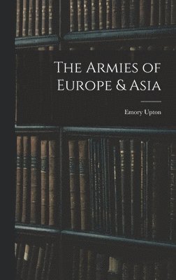 bokomslag The Armies of Europe & Asia