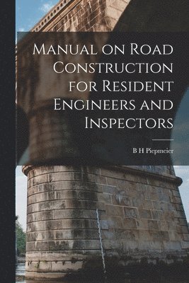 bokomslag Manual on Road Construction for Resident Engineers and Inspectors