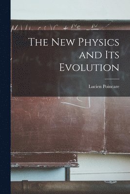 bokomslag The New Physics and Its Evolution